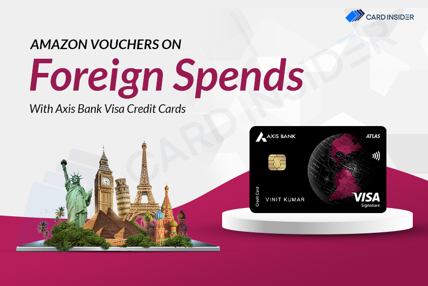 Earn ₹3,000 Amazon Vouchers with Axis Bank Visa Credit Cards on Foreign Spending